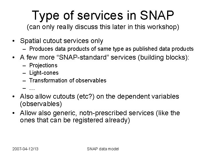 Type of services in SNAP (can only really discuss this later in this workshop)