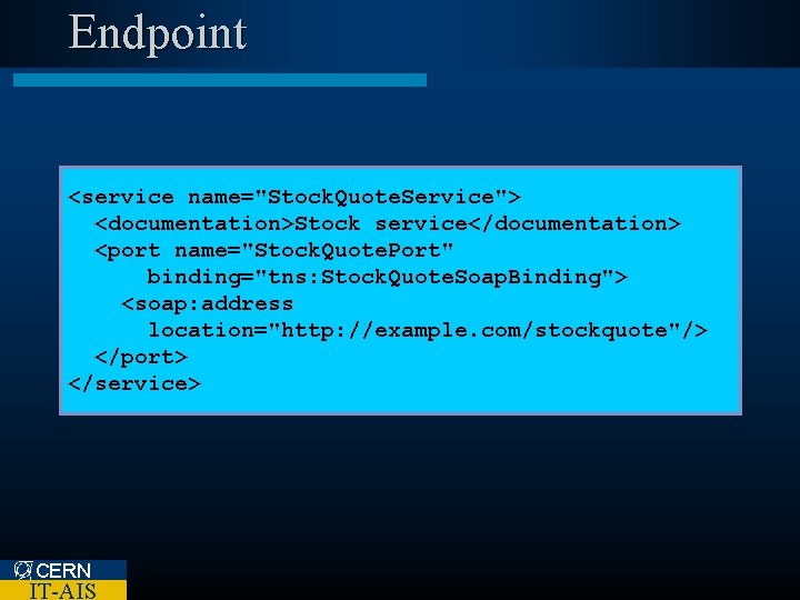 Endpoint <service name="Stock. Quote. Service"> <documentation>Stock service</documentation> <port name="Stock. Quote. Port" binding="tns: Stock. Quote.