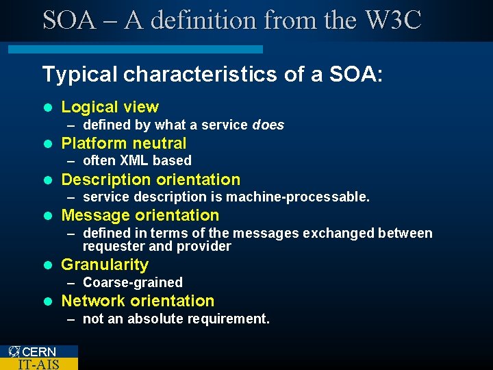 SOA – A definition from the W 3 C Typical characteristics of a SOA: