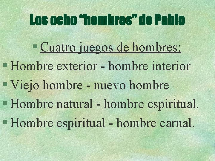 Los ocho “hombres” de Pablo § Cuatro juegos de hombres: § Hombre exterior -