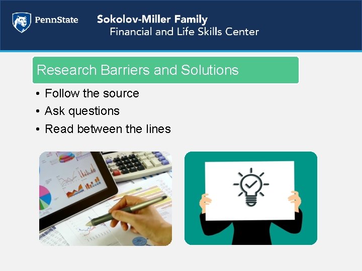 Research Barriers and Solutions • Follow the source • Ask questions • Read between