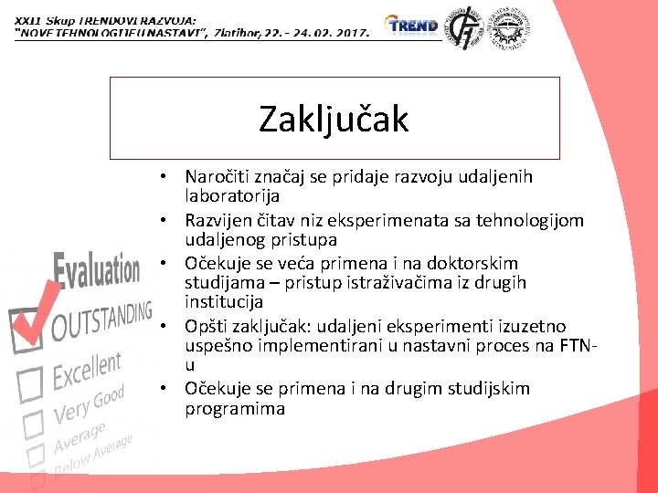 Zaključak • Naročiti značaj se pridaje razvoju udaljenih laboratorija • Razvijen čitav niz eksperimenata