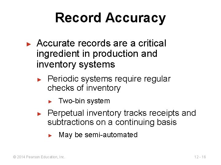 Record Accuracy ► Accurate records are a critical ingredient in production and inventory systems