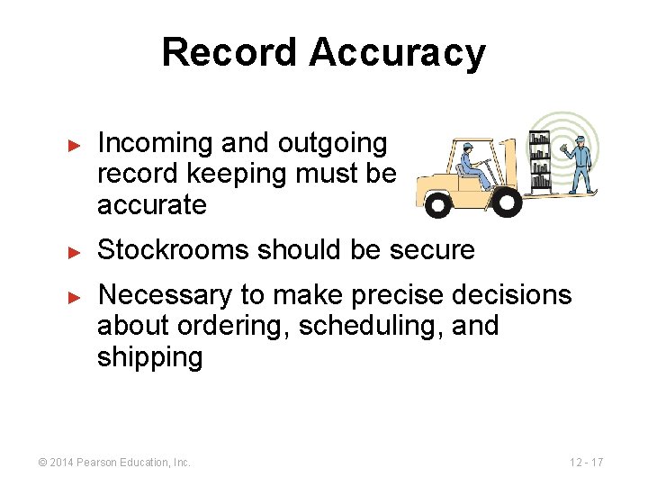 Record Accuracy ► ► ► Incoming and outgoing record keeping must be accurate Stockrooms