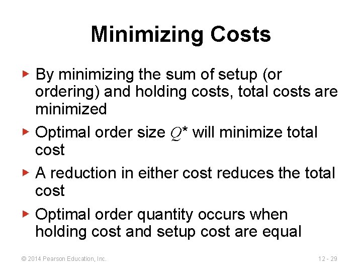 Minimizing Costs ▶ By minimizing the sum of setup (or ordering) and holding costs,