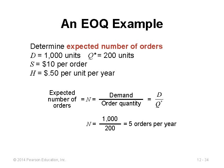 An EOQ Example Determine expected number of orders D = 1, 000 units Q*