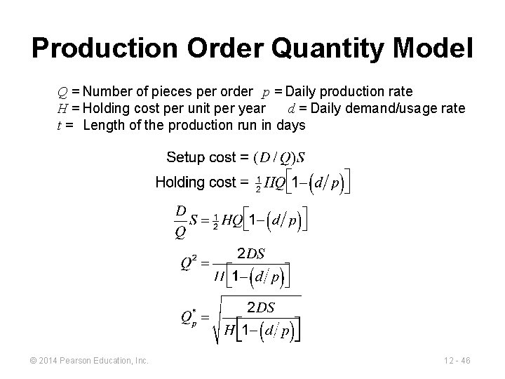 Production Order Quantity Model Q = Number of pieces per order p = Daily