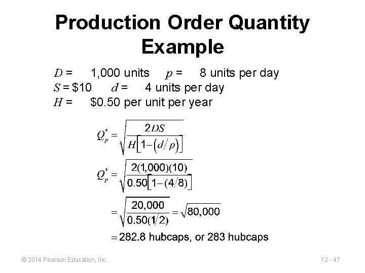 Production Order Quantity Example D = 1, 000 units p = 8 units per