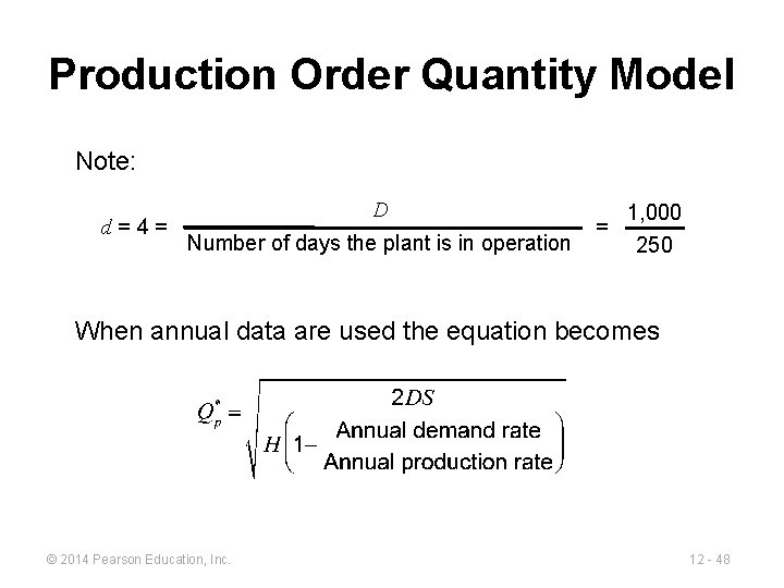 Production Order Quantity Model Note: d=4= D Number of days the plant is in