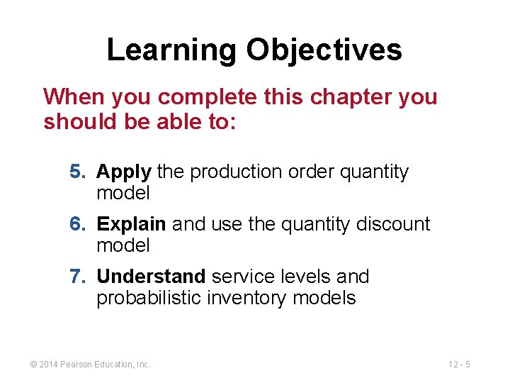 Learning Objectives When you complete this chapter you should be able to: 5. Apply