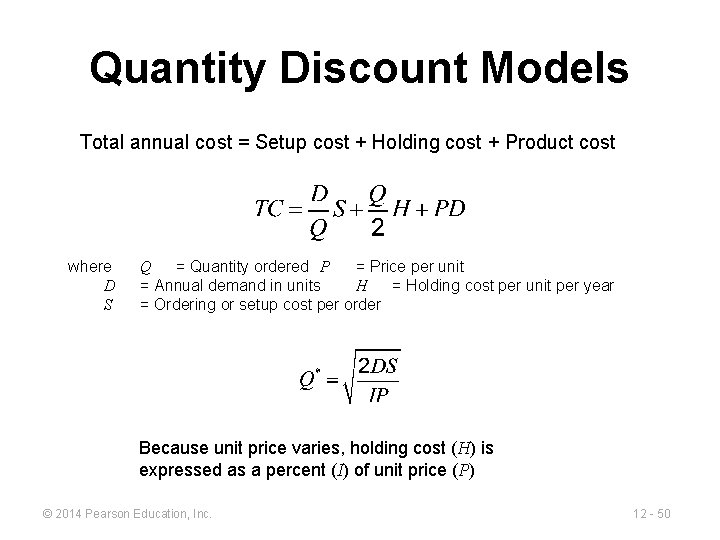 Quantity Discount Models Total annual cost = Setup cost + Holding cost + Product