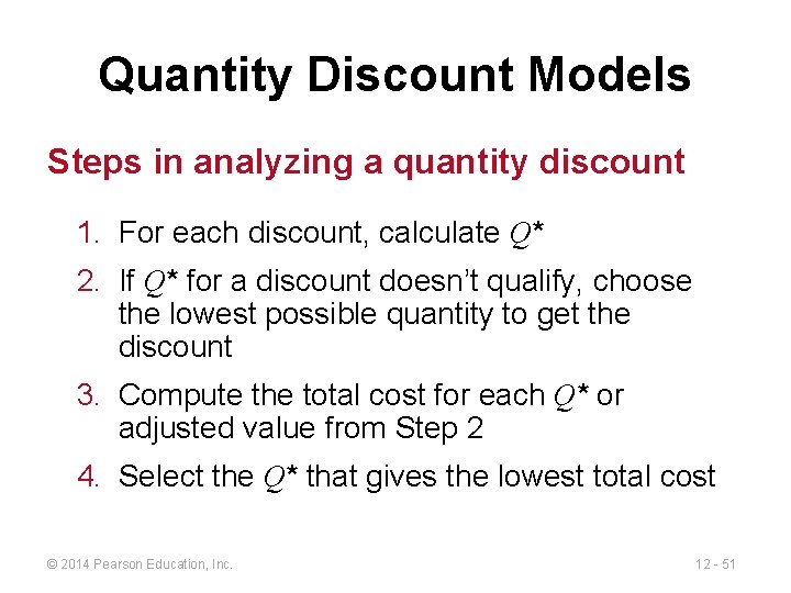 Quantity Discount Models Steps in analyzing a quantity discount 1. For each discount, calculate