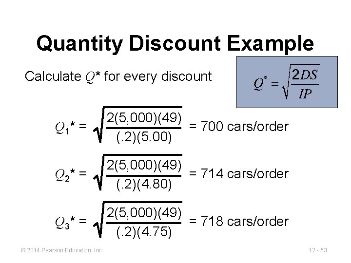 Quantity Discount Example Calculate Q* for every discount Q 1* = 2(5, 000)(49) =