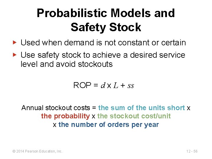 Probabilistic Models and Safety Stock ▶ Used when demand is not constant or certain