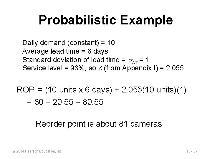Probabilistic Example Daily demand (constant) = 10 Average lead time = 6 days Standard