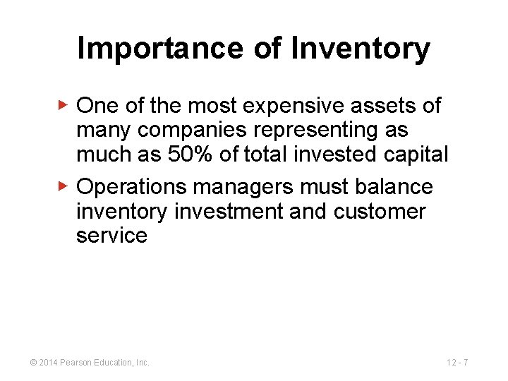 Importance of Inventory ▶ One of the most expensive assets of many companies representing
