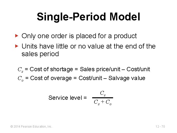Single-Period Model ▶ Only one order is placed for a product ▶ Units have