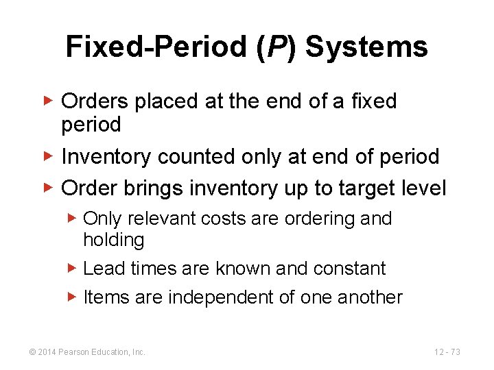 Fixed-Period (P) Systems ▶ Orders placed at the end of a fixed period ▶