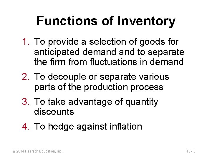 Functions of Inventory 1. To provide a selection of goods for anticipated demand to