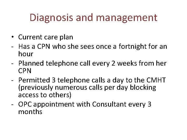 Diagnosis and management • Current care plan - Has a CPN who she sees Diagnosis and management • Current care plan - Has a CPN who she sees