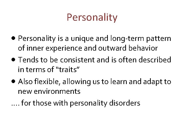 Personality · Personality is a unique and long-term pattern of inner experience and outward