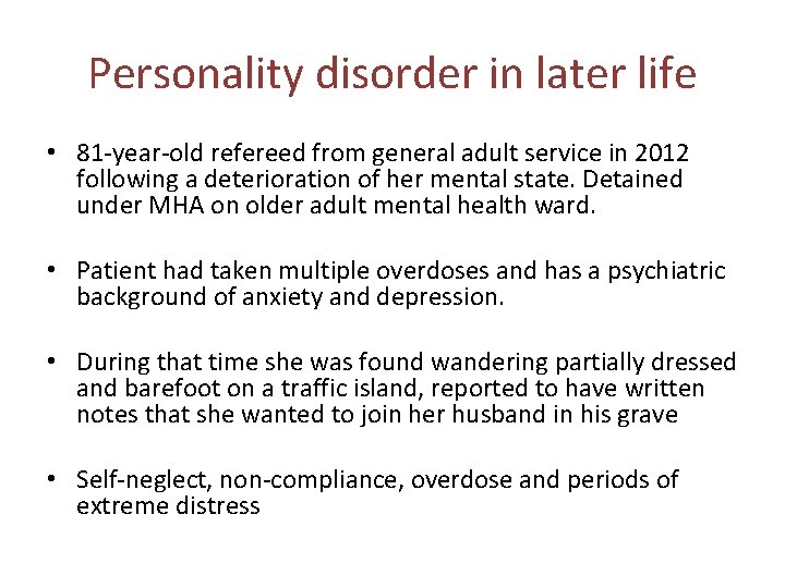 Personality disorder in later life • 81 -year-old refereed from general adult service in