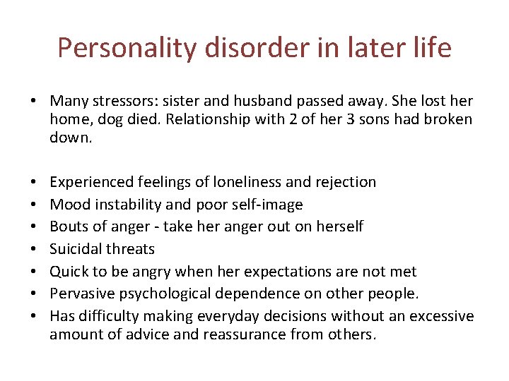 Personality disorder in later life • Many stressors: sister and husband passed away. She Personality disorder in later life • Many stressors: sister and husband passed away. She