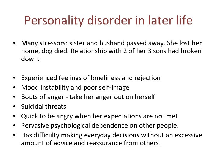 Personality disorder in later life • Many stressors: sister and husband passed away. She