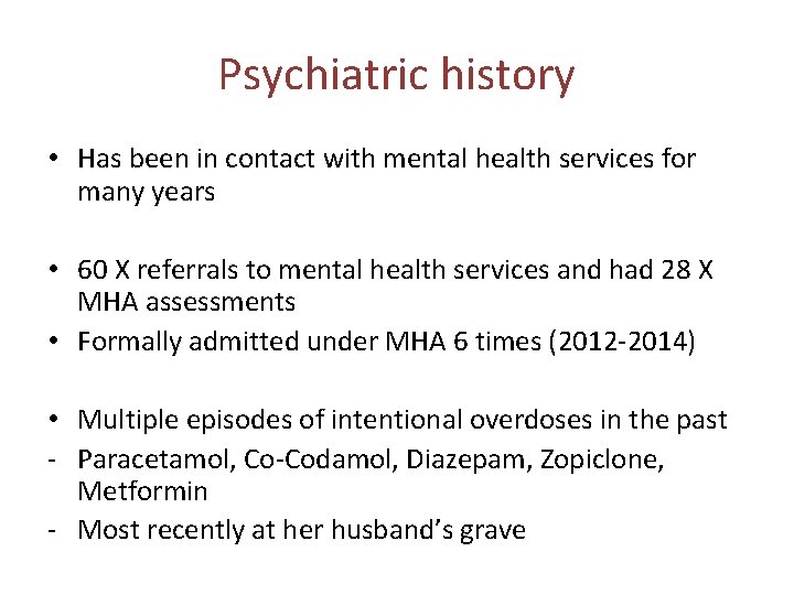 Psychiatric history • Has been in contact with mental health services for many years