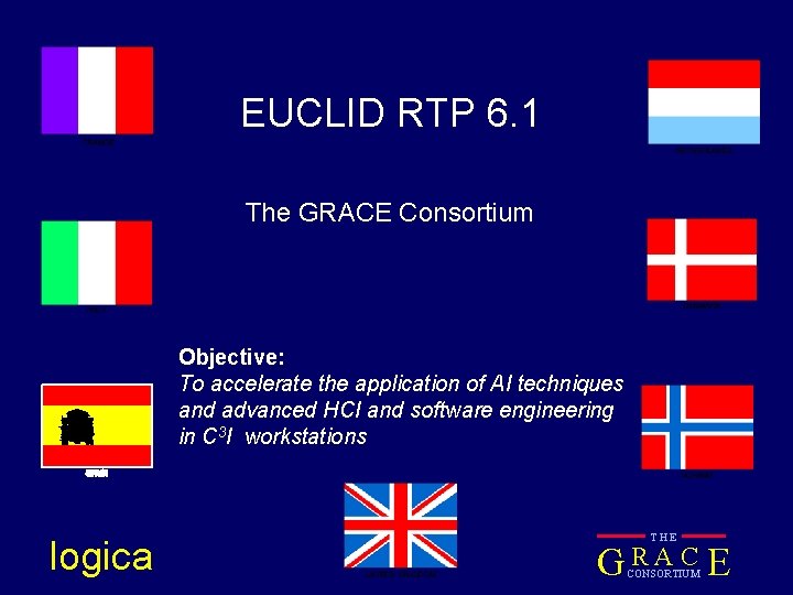 EUCLID RTP 6. 1 The GRACE Consortium Objective: To accelerate the application of AI