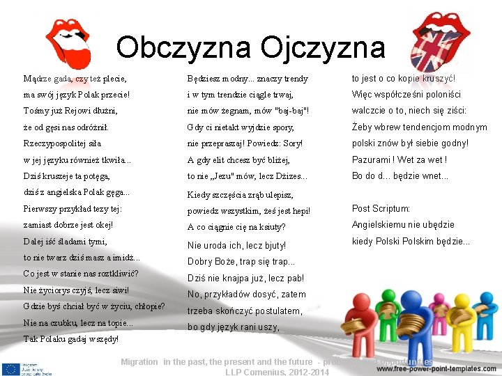 Obczyzna Ojczyzna Mądrze gada, czy też plecie, Będziesz modny. . . znaczy trendy to