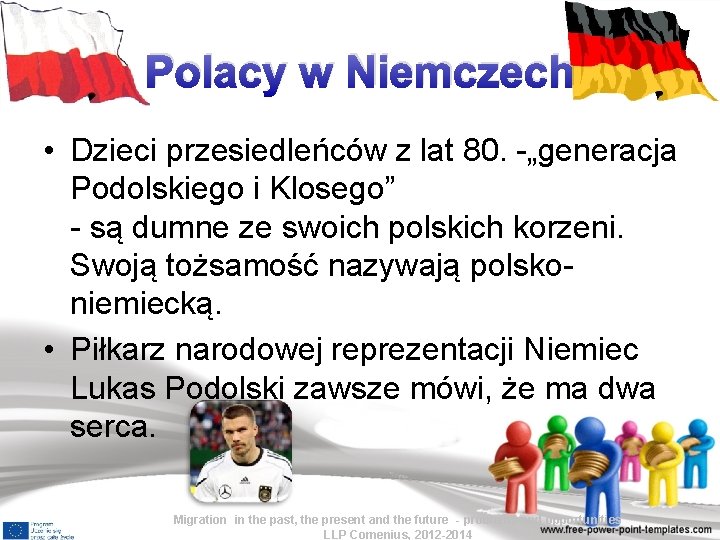 Polacy w Niemczech • Dzieci przesiedleńców z lat 80. -„generacja Podolskiego i Klosego” -