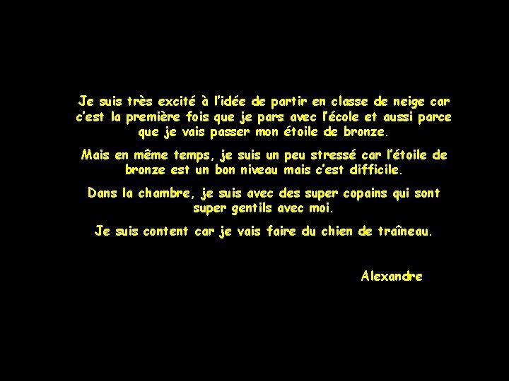 Je suis très excité à l’idée de partir en classe de neige car c’est