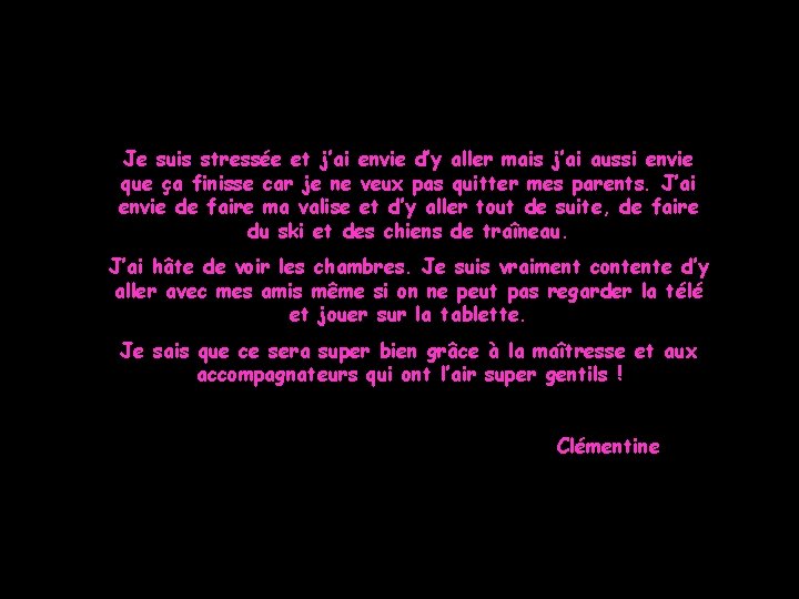 Je suis stressée et j’ai envie d’y aller mais j’ai aussi envie que ça