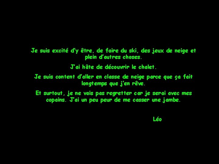 Je suis excité d’y être, de faire du ski, des jeux de neige et