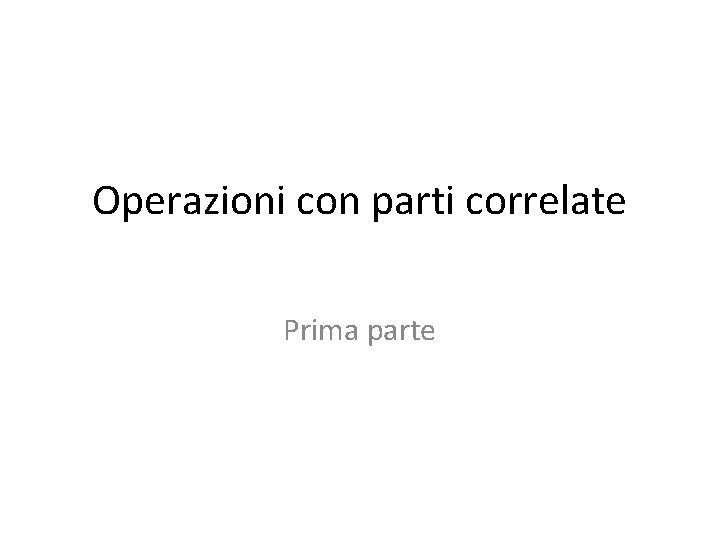 Operazioni con parti correlate Prima parte 