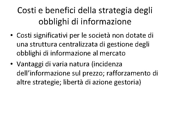 Costi e benefici della strategia degli obblighi di informazione • Costi significativi per le