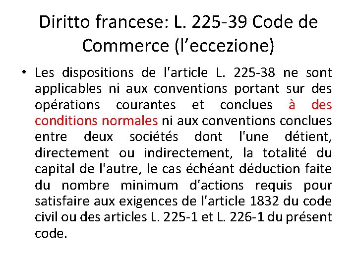 Diritto francese: L. 225 -39 Code de Commerce (l’eccezione) • Les dispositions de l'article