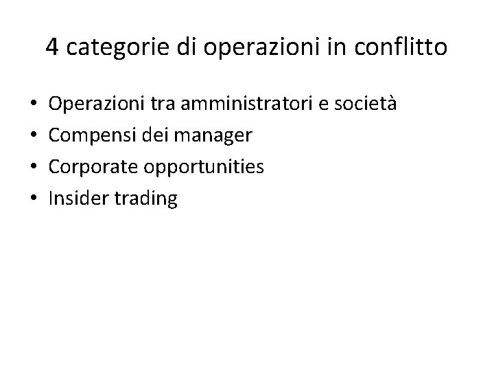 4 categorie di operazioni in conflitto • • Operazioni tra amministratori e società Compensi