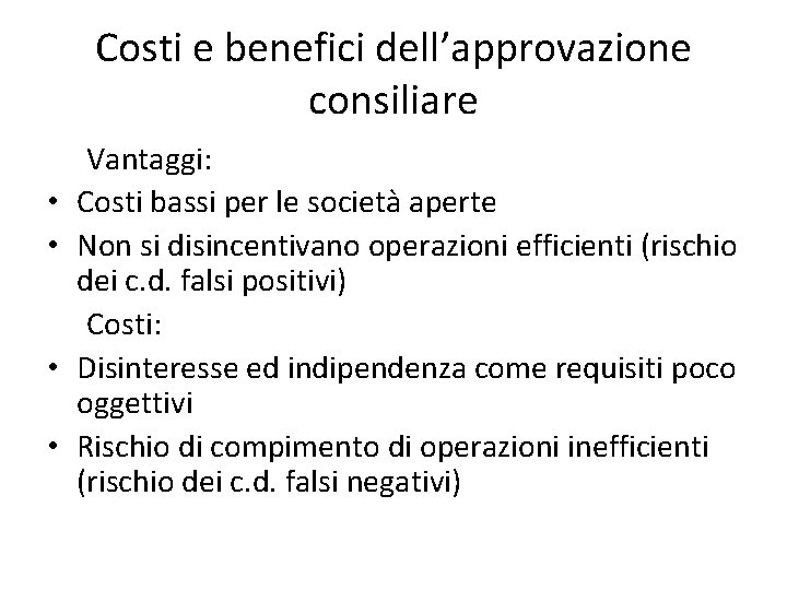 Costi e benefici dell’approvazione consiliare • • Vantaggi: Costi bassi per le società aperte