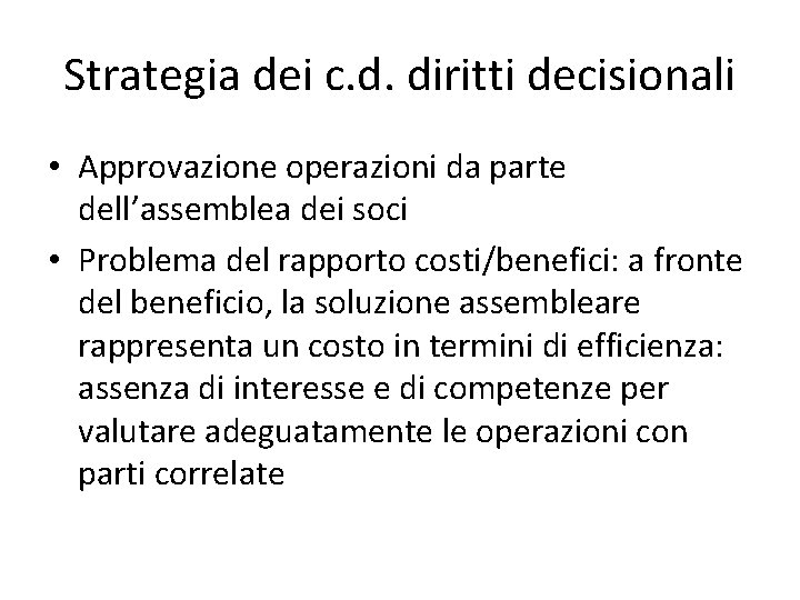 Strategia dei c. d. diritti decisionali • Approvazione operazioni da parte dell’assemblea dei soci