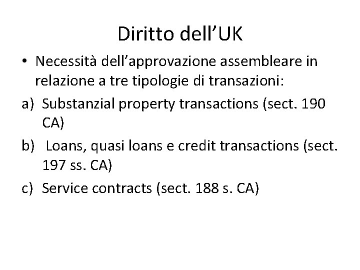 Diritto dell’UK • Necessità dell’approvazione assembleare in relazione a tre tipologie di transazioni: a)