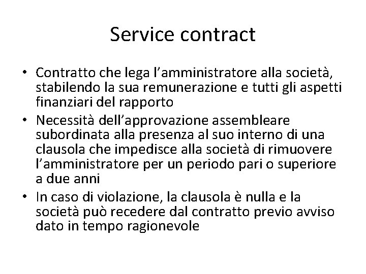 Service contract • Contratto che lega l’amministratore alla società, stabilendo la sua remunerazione e