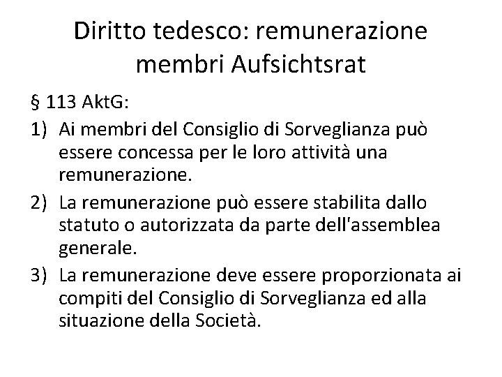 Diritto tedesco: remunerazione membri Aufsichtsrat § 113 Akt. G: 1) Ai membri del Consiglio