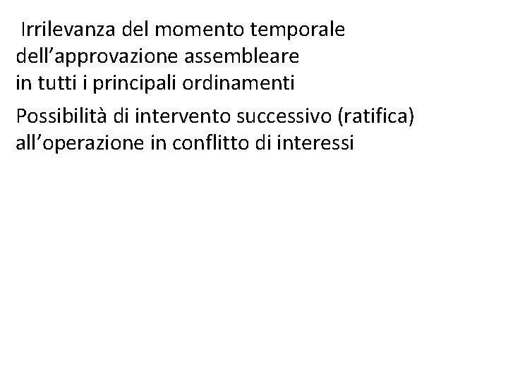  Irrilevanza del momento temporale dell’approvazione assembleare in tutti i principali ordinamenti Possibilità di