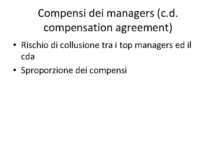 Compensi dei managers (c. d. compensation agreement) • Rischio di collusione tra i top