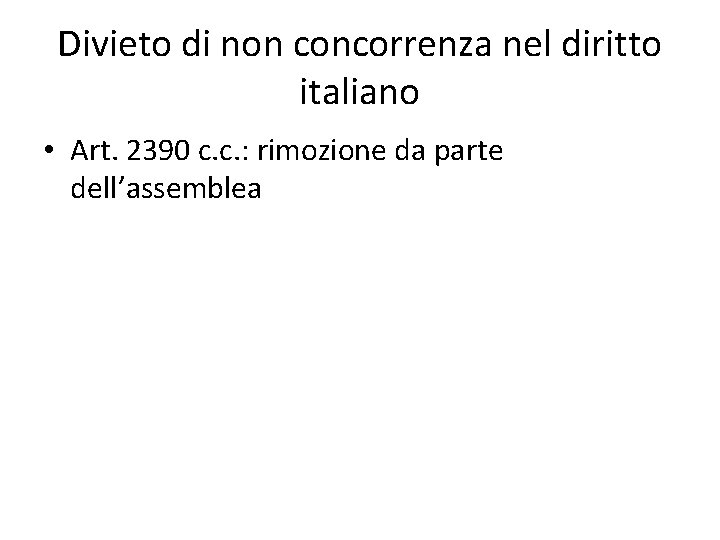 Divieto di non concorrenza nel diritto italiano • Art. 2390 c. c. : rimozione