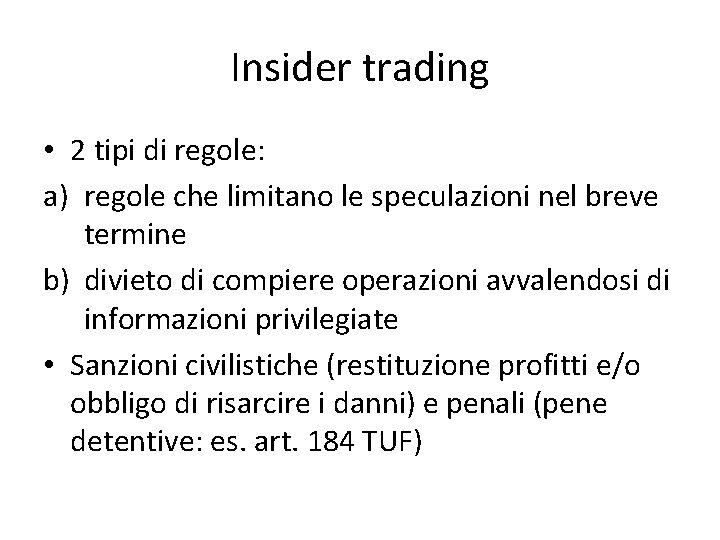 Insider trading • 2 tipi di regole: a) regole che limitano le speculazioni nel