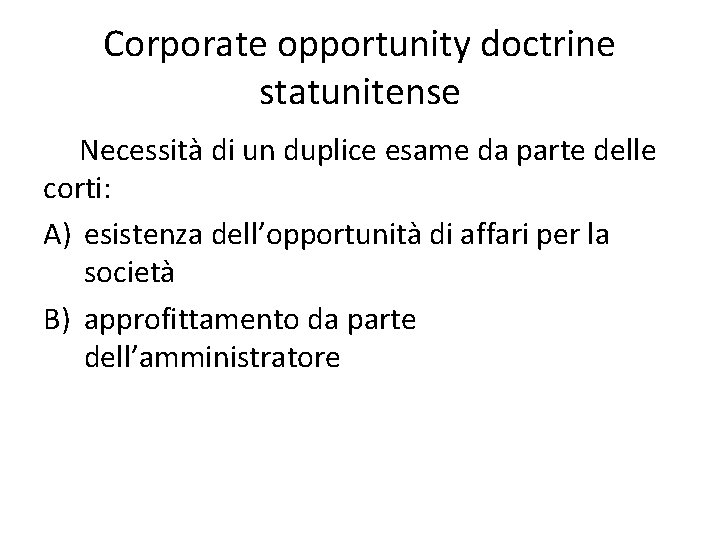 Corporate opportunity doctrine statunitense Necessità di un duplice esame da parte delle corti: A)