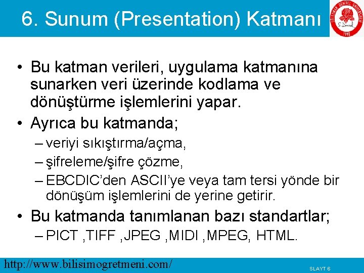 6. Sunum (Presentation) Katmanı • Bu katman verileri, uygulama katmanına sunarken veri üzerinde kodlama 6. Sunum (Presentation) Katmanı • Bu katman verileri, uygulama katmanına sunarken veri üzerinde kodlama